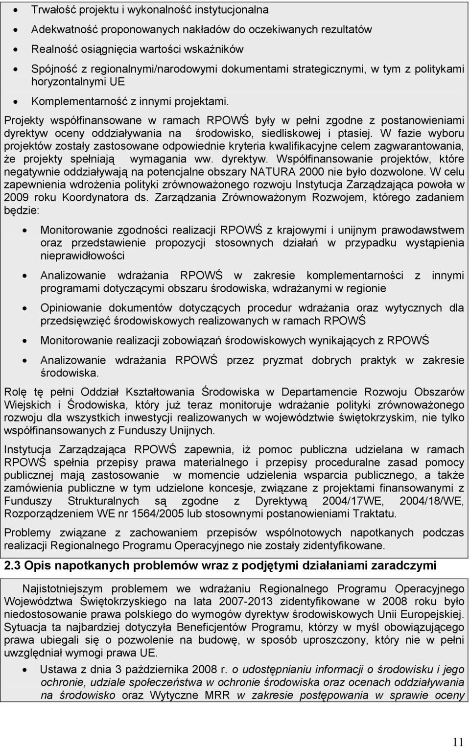 Projekty współfinansowane w ramach RPOWŚ były w pełni zgodne z postanowieniami dyrektyw oceny oddziaływania na środowisko, siedliskowej i ptasiej.