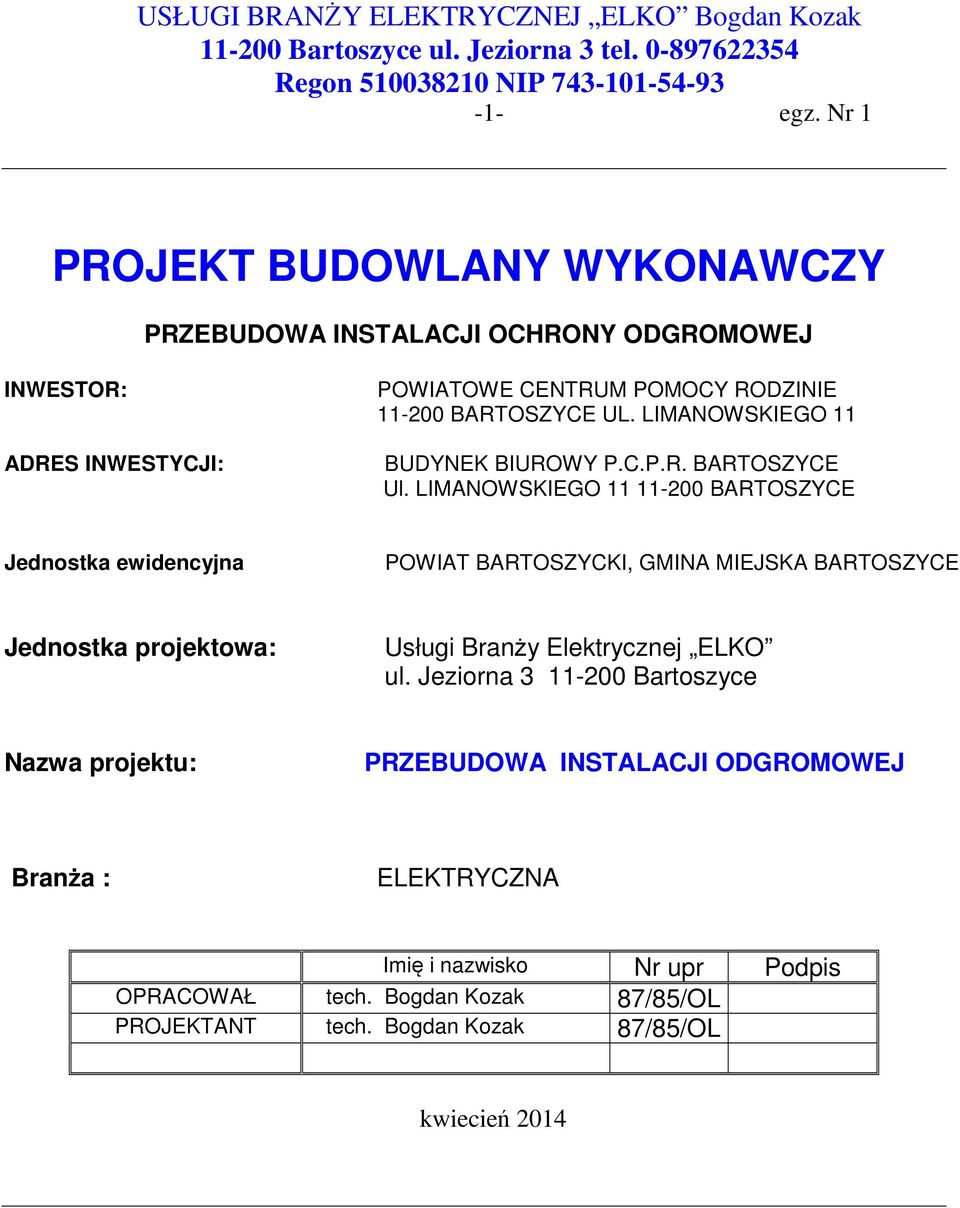 LIMANOWSKIEGO 11 BUDYNEK BIUROWY P.C.P.R. BARTOSZYCE Ul.