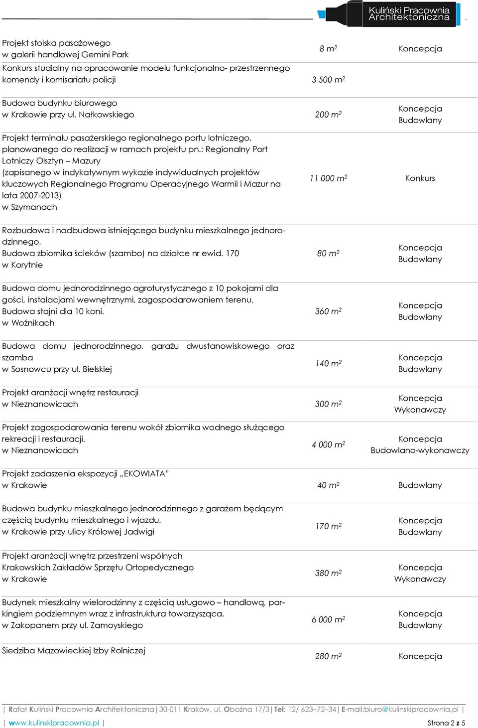 : Regionalny Port Lotniczy Olsztyn Mazury (zapisanego w indykatywnym wykazie indywidualnych projektów kluczowych Regionalnego Programu Operacyjnego Warmii i Mazur na lata 2007-2013) w Szymanach 11