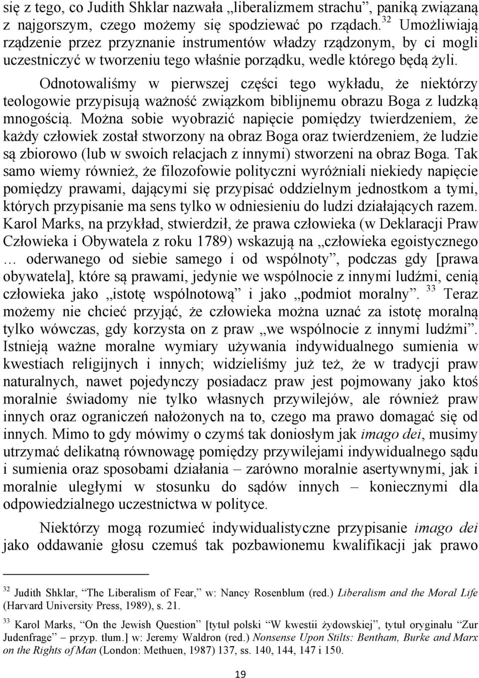 Odnotowaliśmy w pierwszej części tego wykładu, że niektórzy teologowie przypisują ważność związkom biblijnemu obrazu Boga z ludzką mnogością.