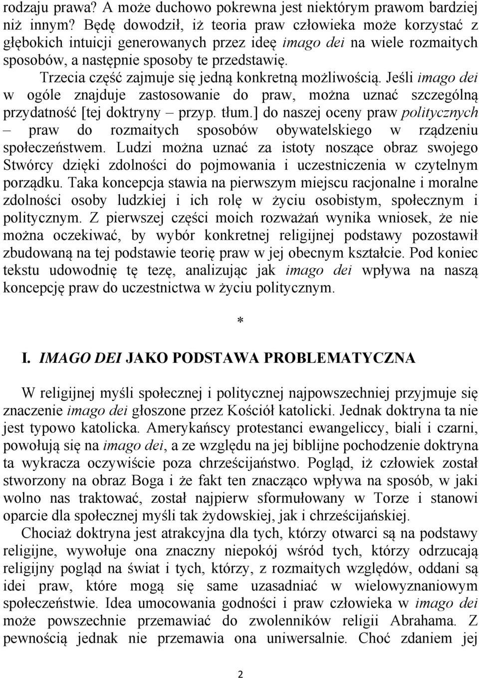 Trzecia część zajmuje się jedną konkretną możliwością. Jeśli imago dei w ogóle znajduje zastosowanie do praw, można uznać szczególną przydatność [tej doktryny przyp. tłum.