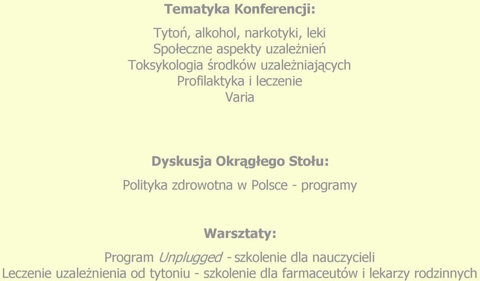 Stołu: Polityka zdrowotna w Polsce - programy Warsztaty: Program Unplugged - szkolenie
