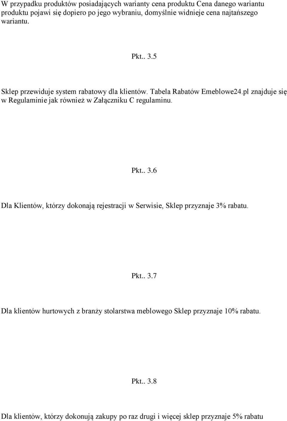 pl znajduje się w Regulaminie jak również w Załączniku C regulaminu. Pkt.. 3.