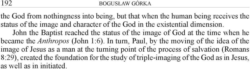 John the Baptist reached the status of the image of God at the time when he became the Anthropos (John 1:6).