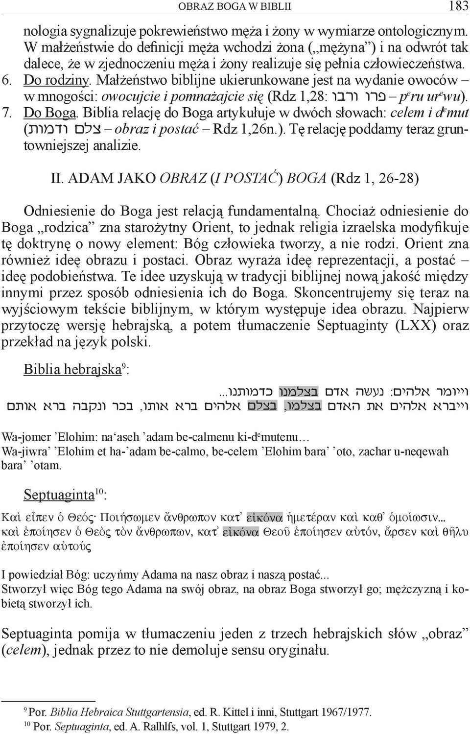 Małżeństwo biblijne ukierunkowane jest na wydanie owoców w mnogości: owocujcie i pomnażajcie się (Rdz 1,28: & 9& &95 p e ru ur e wu). 7. Do Boga.