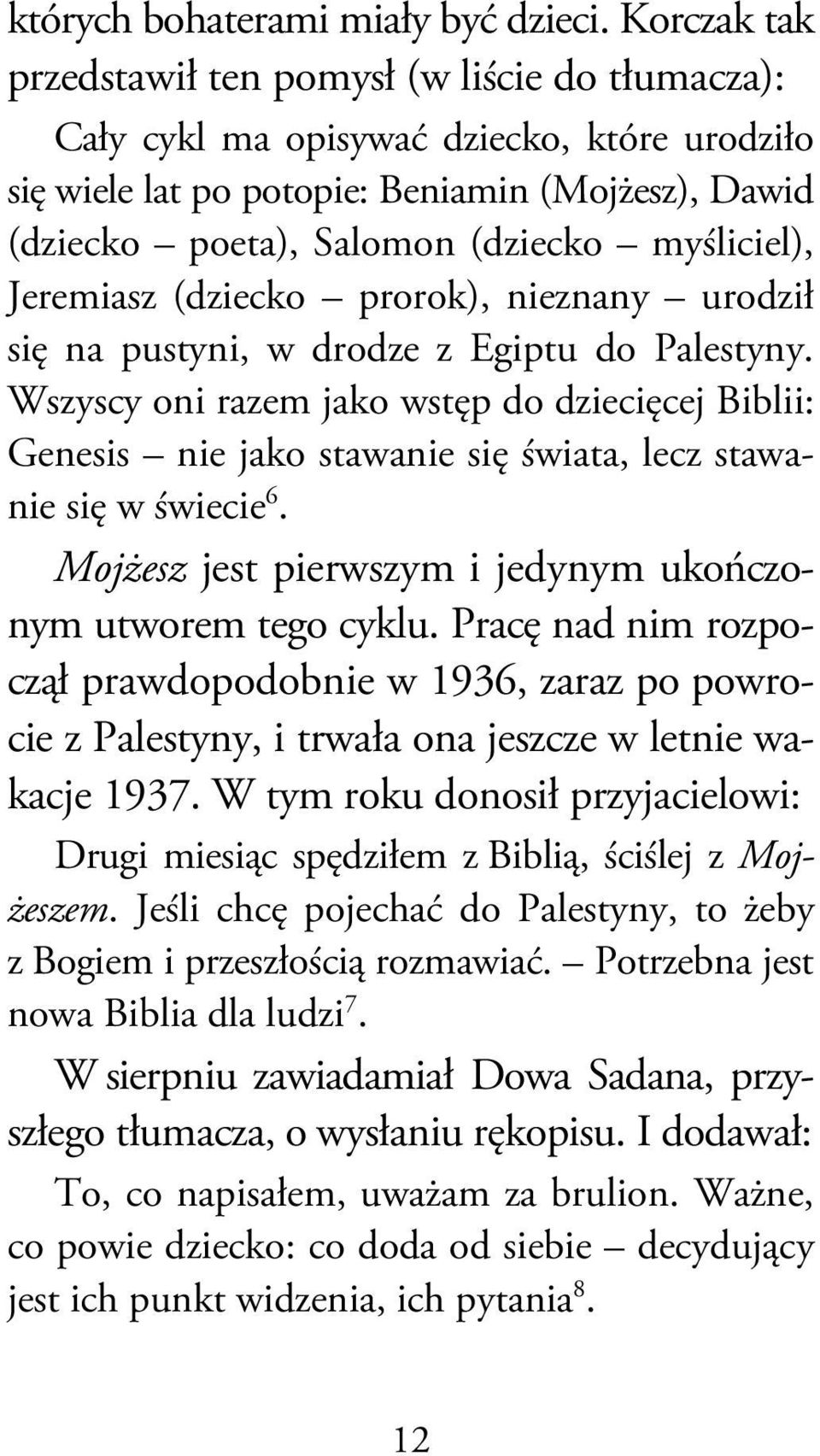 myśliciel), Jeremiasz (dziecko prorok), nieznany urodził się na pustyni, w drodze z Egiptu do Palestyny.