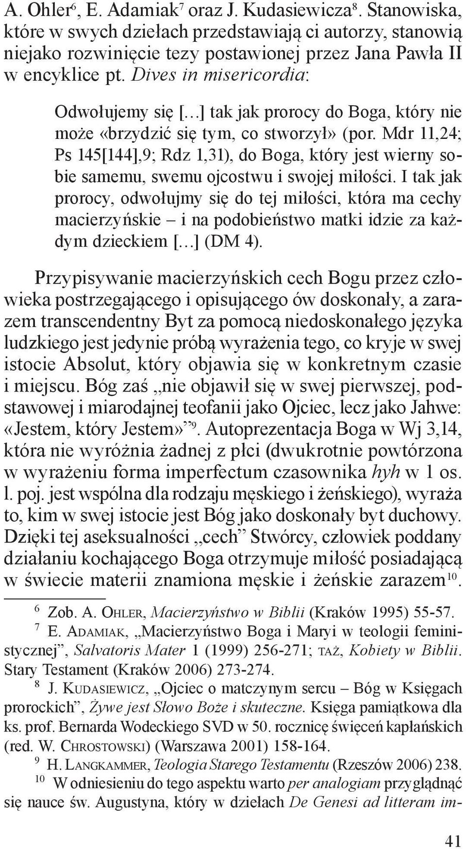 Mdr 11,24; Ps 145[144],9; Rdz 1,31), do Boga, który jest wierny sobie samemu, swemu ojcostwu i swojej miłości.