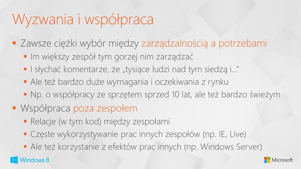 Np. o współpracy ze sprzętem sprzed 10 lat, ale też bardzo świeżym Współpraca poza zespołem Relacje (w tym kod) między