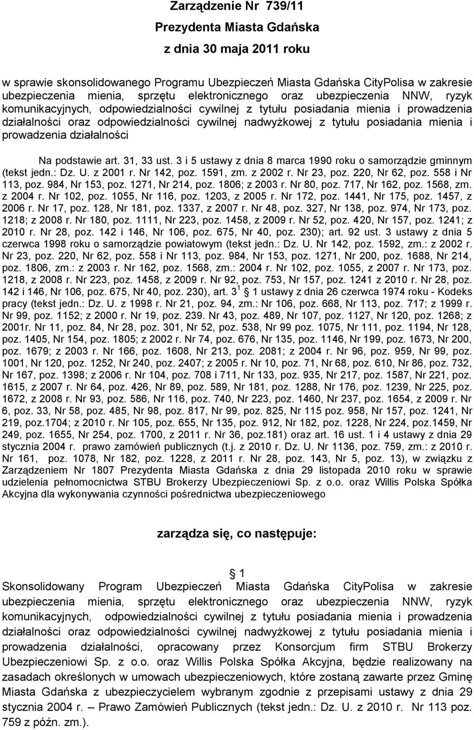 posiadania mienia i prowadzenia działalności Na podstawie art. 31, 33 ust. 3 i 5 ustawy z dnia 8 marca 1990 roku o samorządzie gminnym (tekst jedn.: Dz. U. z 2001 r. Nr 142, poz. 1591, zm. z 2002 r.