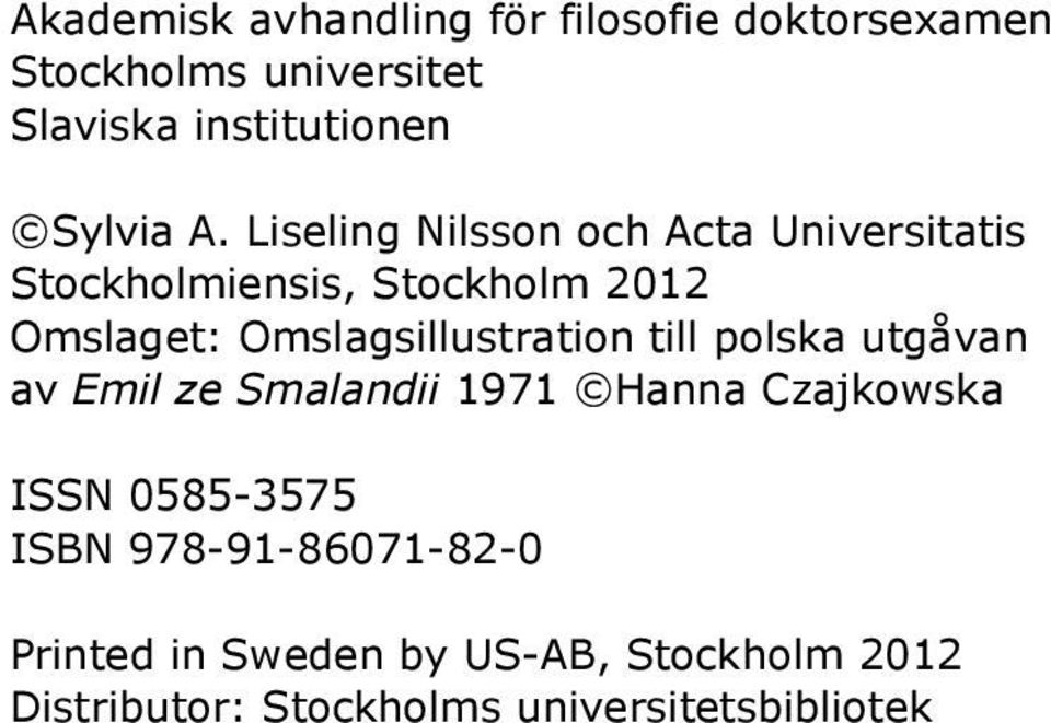 Liseling Nilsson och Acta Universitatis Stockholmiensis, Stockholm 2012 Omslaget: