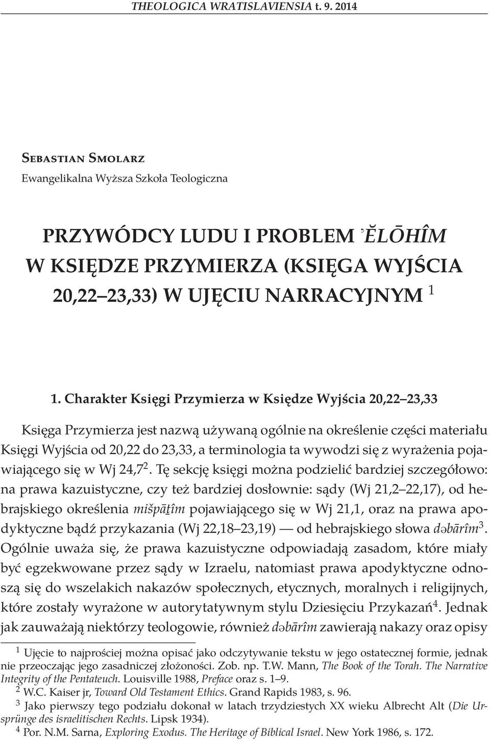 Charakter Księgi Przymierza w Księdze Wyjścia 20,22 23,33 Księga Przymierza jest nazwą używaną ogólnie na określenie części materiału Księgi Wyjścia od 20,22 do 23,33, a terminologia ta wywodzi się z