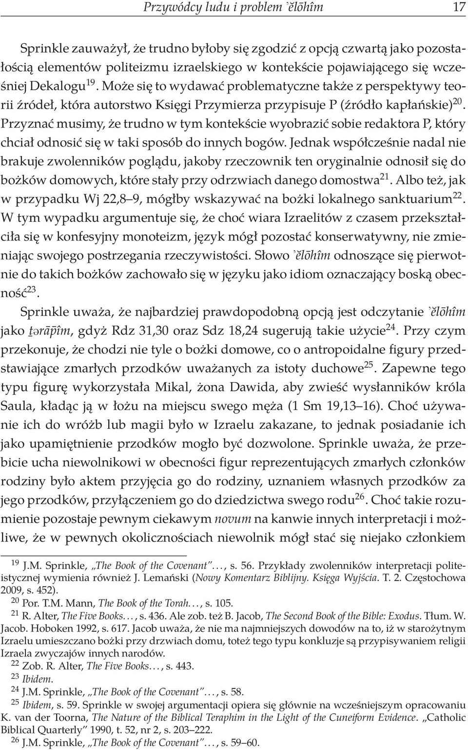 Przyznać musimy, że trudno w tym kontekście wyobrazić sobie redaktora P, który chciał odnosić się w taki sposób do innych bogów.