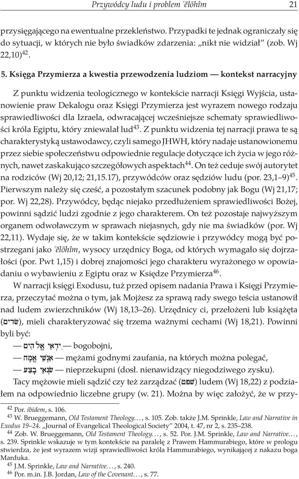 Księga Przymierza a kwestia przewodzenia ludziom kontekst narracyjny Z punktu widzenia teologicznego w kontekście narracji Księgi Wyjścia, ustanowienie praw Dekalogu oraz Księgi Przymierza jest