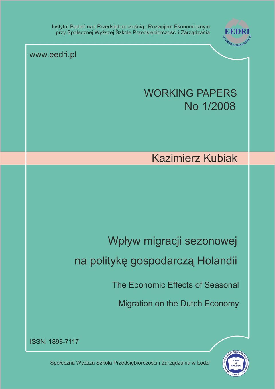 pl WORKING PAPERS No 1/2008 Kazimierz Kubiak Wp³yw migracji sezonowej na politykê gospodarcz¹