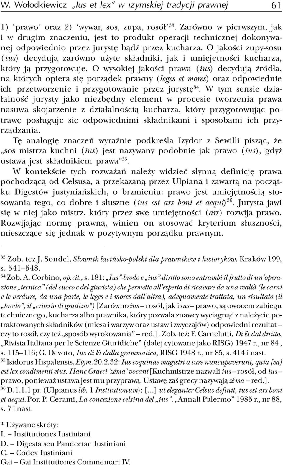 O jakoœci zupy-sosu (ius) decyduj¹ zarówno u yte sk³adniki, jak i umiejêtnoœci kucharza, który j¹ przygotowuje.