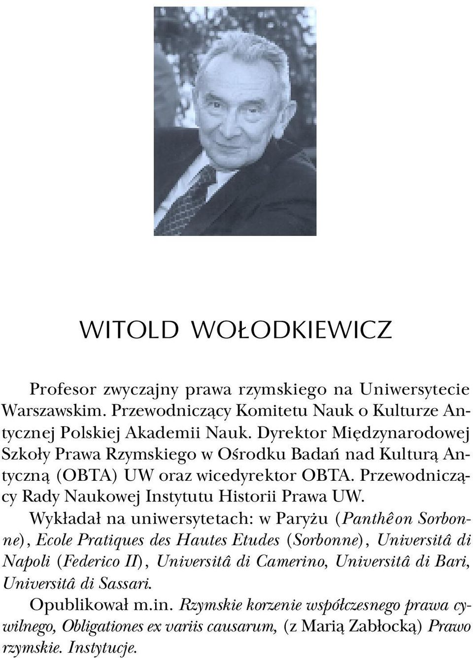 Przewodnicz¹cy Rady Naukowej Instytutu Historii Prawa UW.