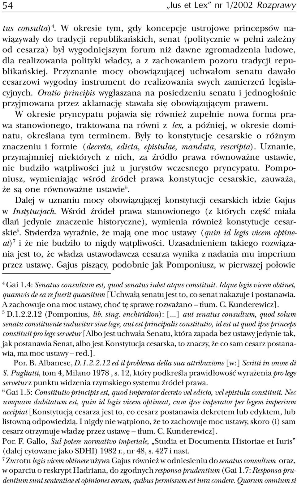 realizowania polityki w³adcy, a z zachowaniem pozoru tradycji republikañskiej.