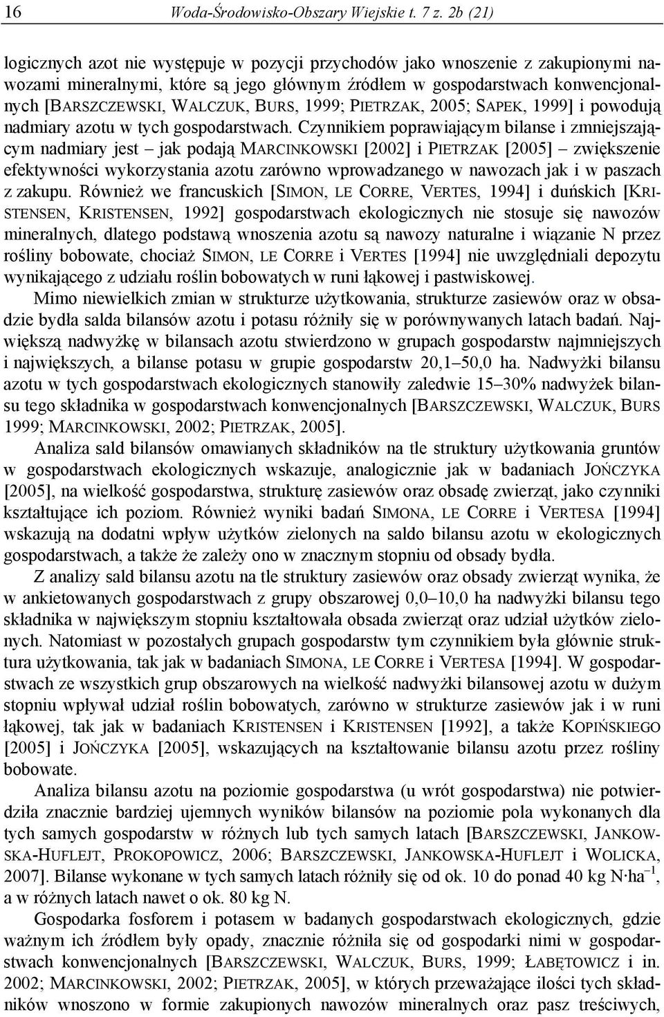 BURS, 1999; PIETRZAK, 5; SAPEK, 1999] i powodują nadmiary azotu w tych gospodarstwach.