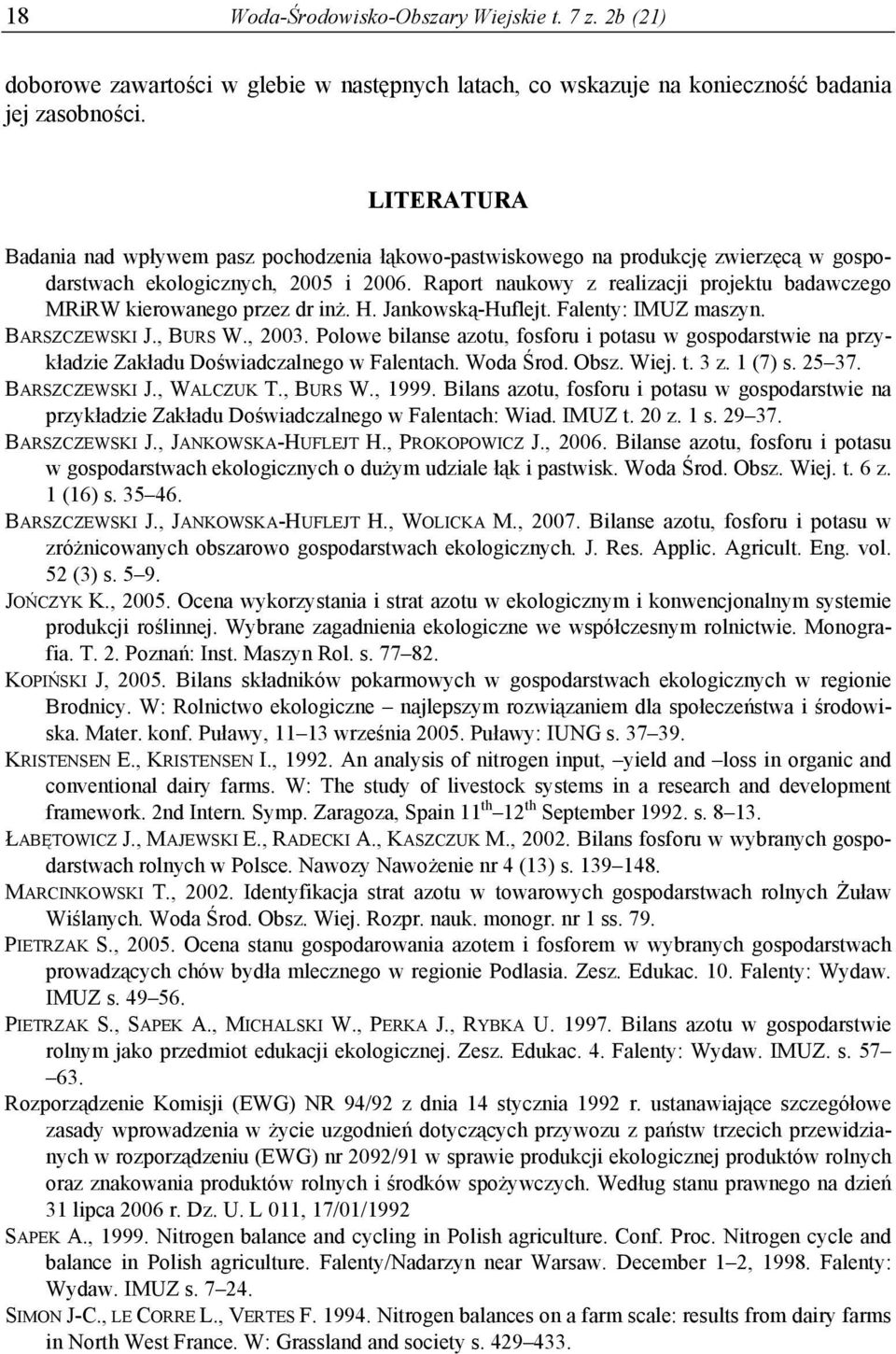 Raport naukowy z realizacji projektu badawczego MRiRW kierowanego przez dr inż. H. Jankowską-Huflejt. Falenty: IMUZ maszyn. BARSZCZEWSKI J., BURS W., 3.
