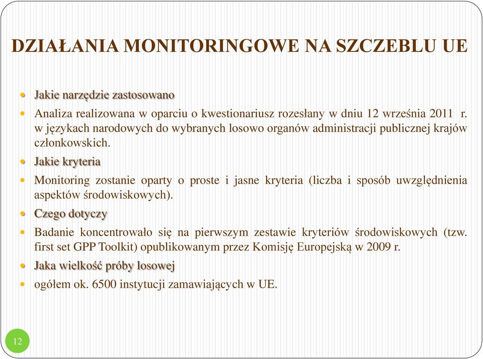 Jakie kryteria Monitoring zostanie oparty o proste i jasne kryteria (liczba i sposób uwzględnienia aspektów środowiskowych).