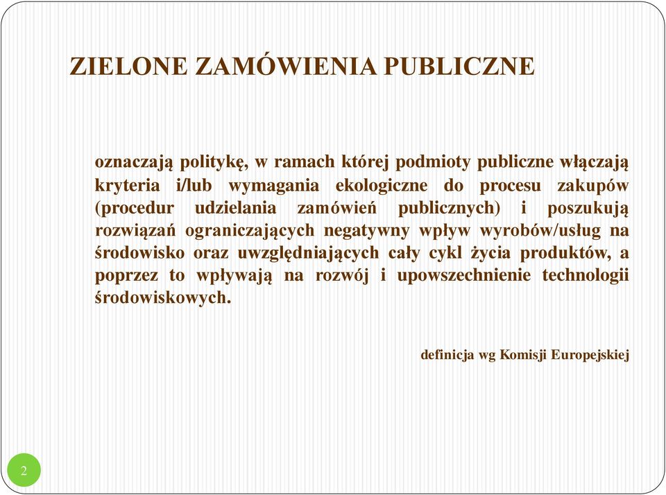 ograniczających negatywny wpływ wyrobów/usług na środowisko oraz uwzględniających cały cykl życia produktów,