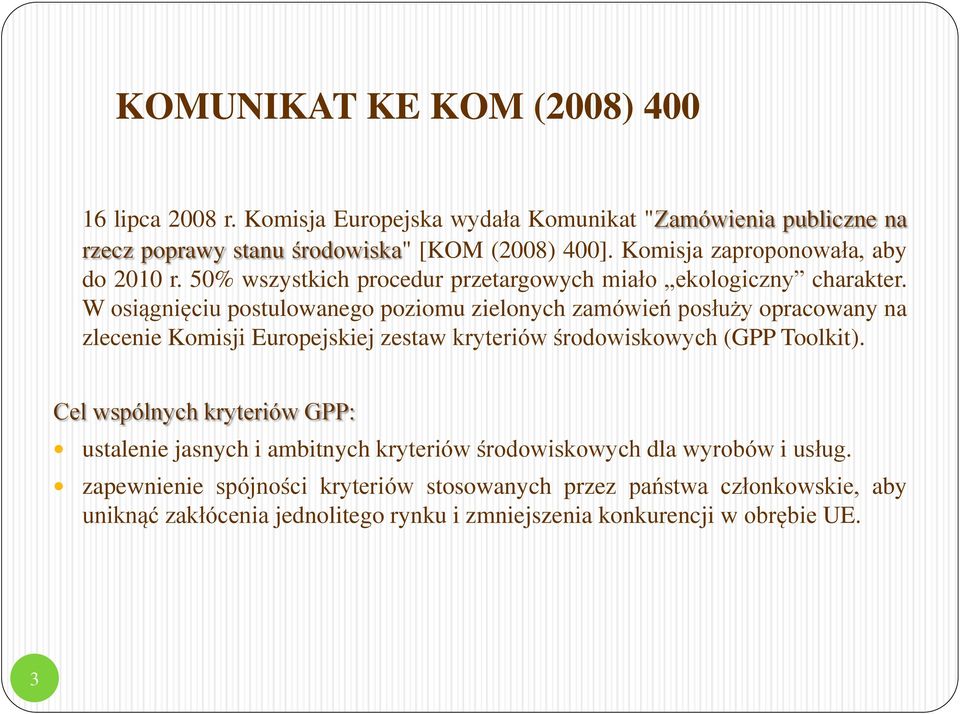 W osiągnięciu postulowanego poziomu zielonych zamówień posłuży opracowany na zlecenie Komisji Europejskiej zestaw kryteriów środowiskowych (GPP Toolkit).