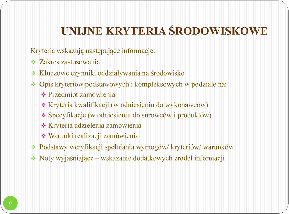 odniesieniu do wykonawców) Specyfikacje (w odniesieniu do surowców i produktów) Kryteria udzielenia zamówienia Warunki