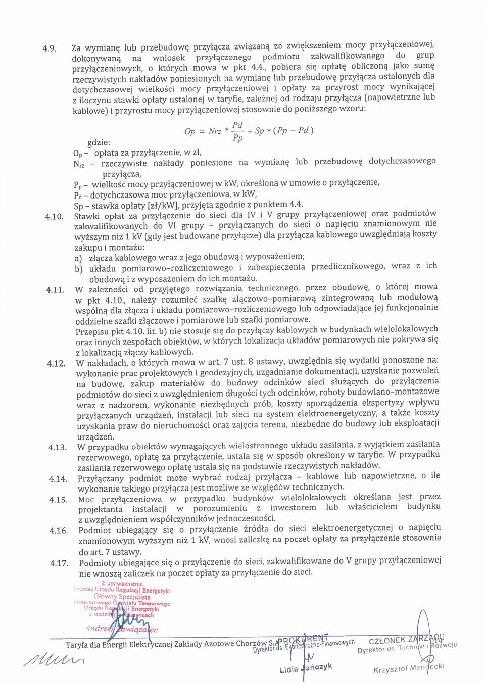 mocy wynikającej z iloczynu stawki opłaty ustalonej w taryfie, zależnej od rodzaju przyłącza (napowietrzne lub kablowe) i przyrostu mocy przyłączeniowej stosownie do poniższego wzoru: Pd Op = Nrz