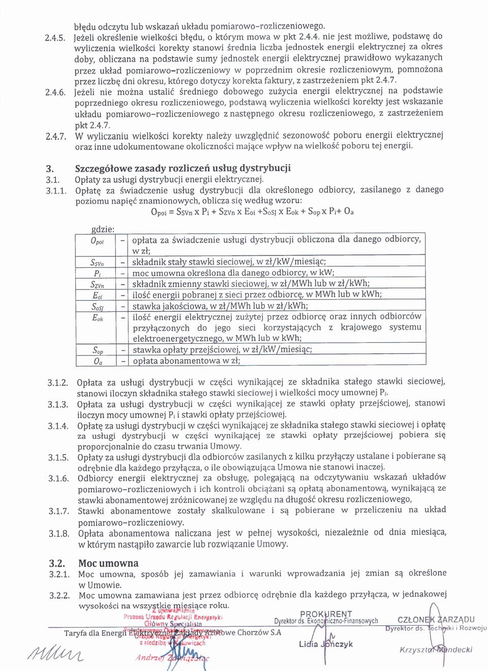 4. nie jest możliwe, podstawę do wyliczenia wielkości korekty stanowi średnia liczba jednostek energii elektrycznej za okres doby, obliczana na podstawie sumy jednostek energii elektrycznej