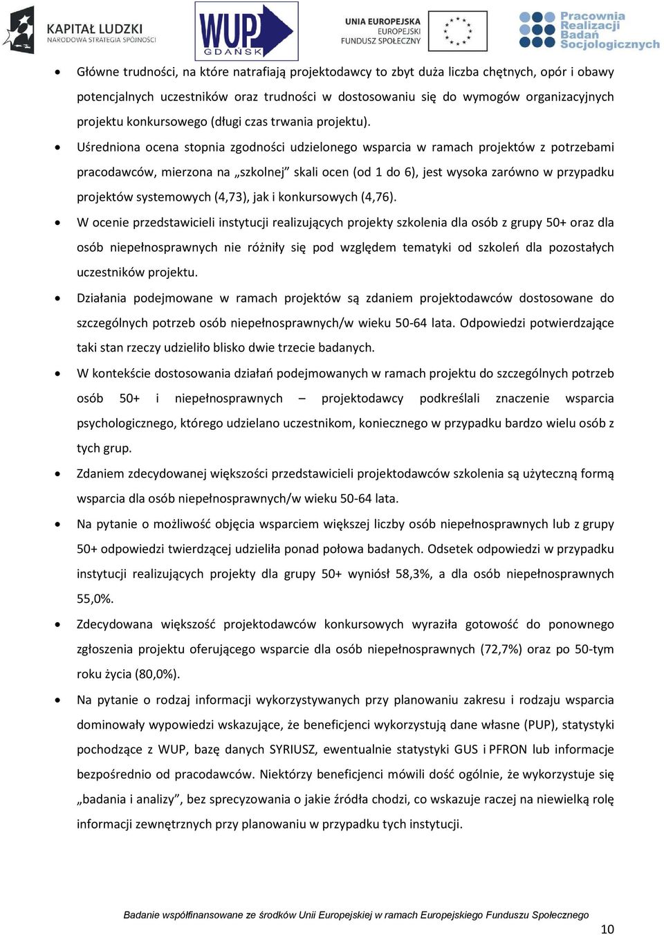 Uśredniona ocena stopnia zgodności udzielonego wsparcia w ramach projektów z potrzebami pracodawców, mierzona na szkolnej skali ocen (od 1 do 6), jest wysoka zarówno w przypadku projektów systemowych