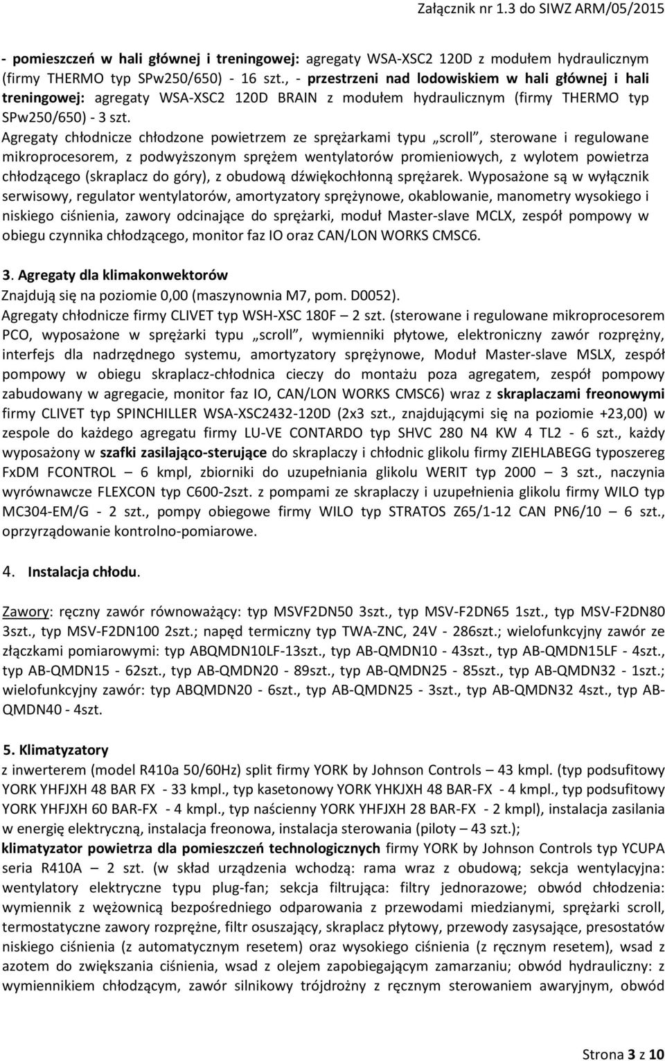 Agregaty chłodnicze chłodzone powietrzem ze sprężarkami typu scroll, sterowane i regulowane mikroprocesorem, z podwyższonym sprężem wentylatorów promieniowych, z wylotem powietrza chłodzącego