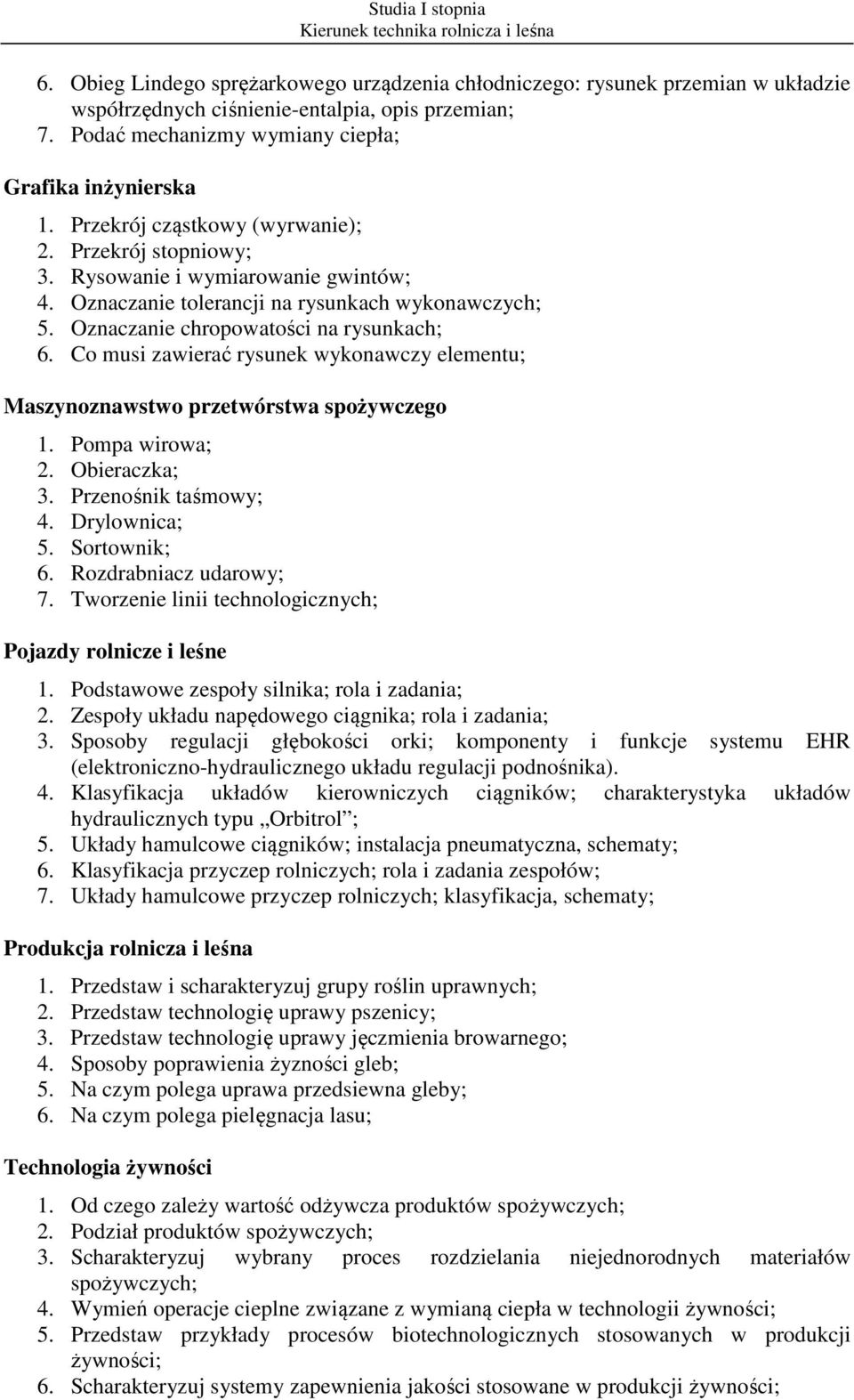 Co musi zawierać rysunek wykonawczy elementu; Maszynoznawstwo przetwórstwa spożywczego 1. Pompa wirowa; 2. Obieraczka; 3. Przenośnik taśmowy; 4. Drylownica; 5. Sortownik; 6. Rozdrabniacz udarowy; 7.