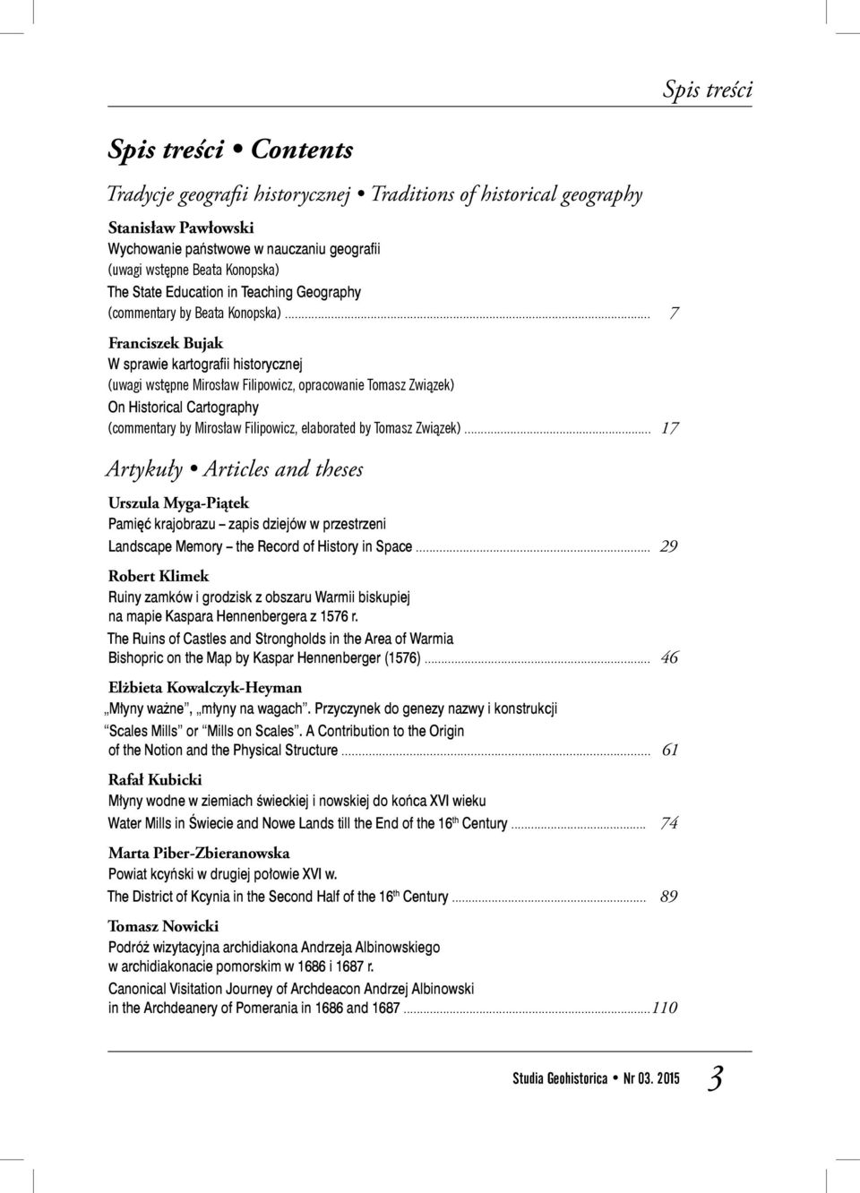 .. 7 Franciszek Bujak W sprawie kartografii historycznej (uwagi wstępne Mirosław Filipowicz, opracowanie Tomasz Związek) On Historical Cartography (commentary by Mirosław Filipowicz, elaborated by