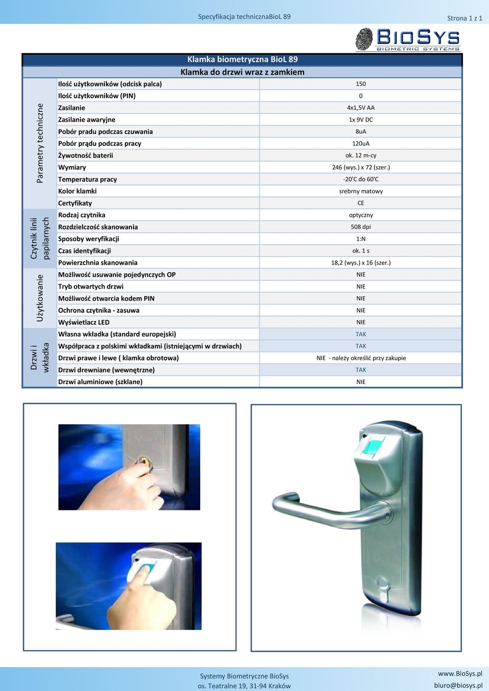 użytkowników (PIN) 0 awaryjne 8uA 120uA 246 (wys.