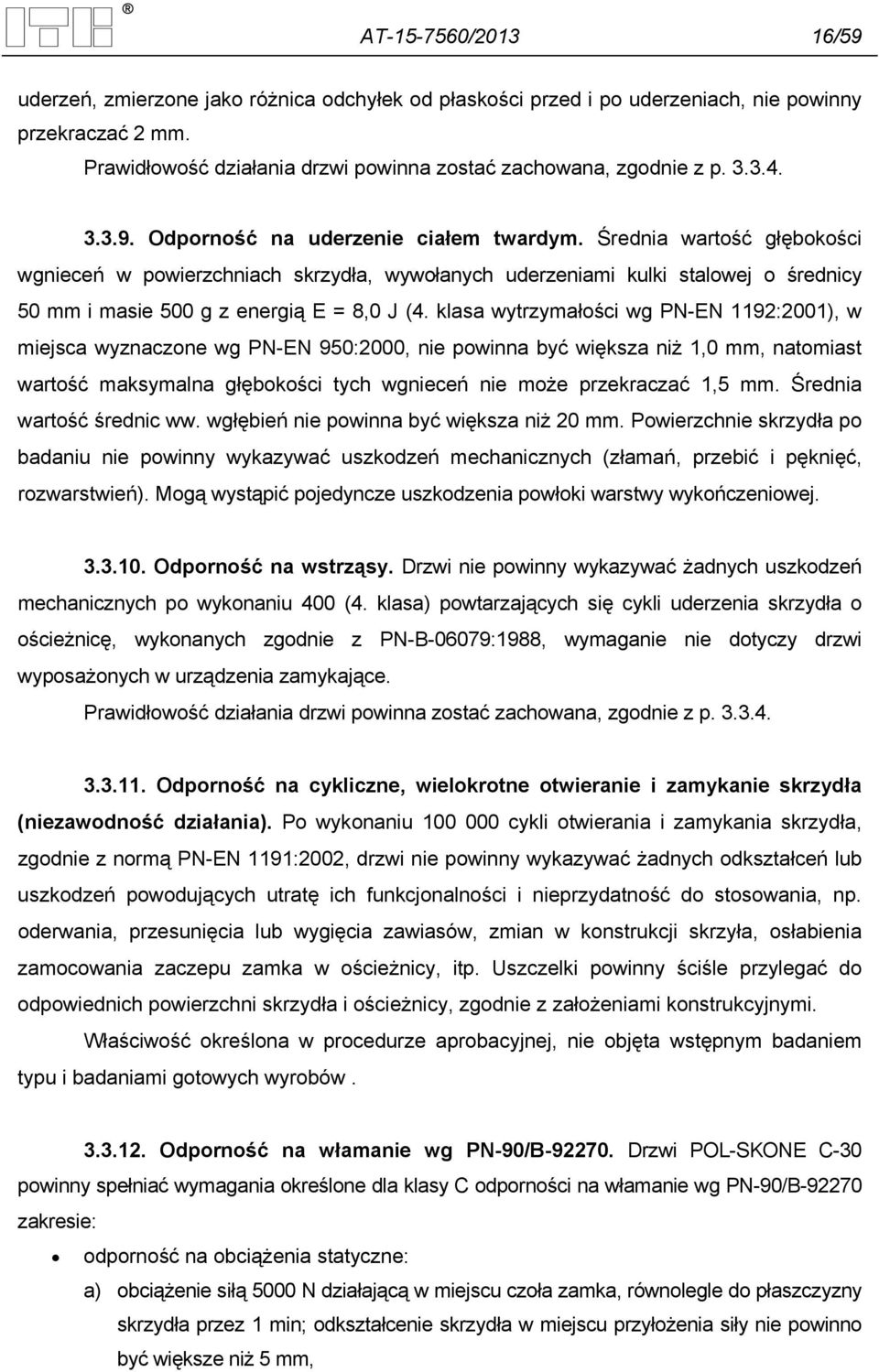 Średnia wartość głębokości wgnieceń w powierzchniach skrzydła, wywołanych uderzeniami kulki stalowej o średnicy 50 mm i masie 500 g z energią E = 8,0 J (4.