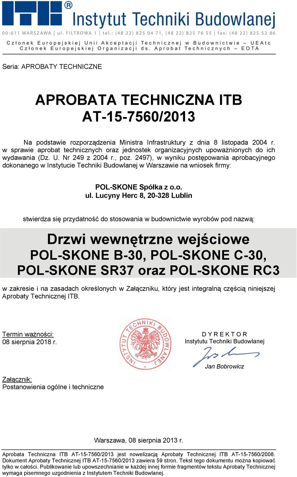 2497), w wyniku postępowania aprobacyjnego dokonanego w Instytucie Techniki Budowlanej w Warszawie na wniosek firmy: POL-SKONE Spółka z o.o. ul.