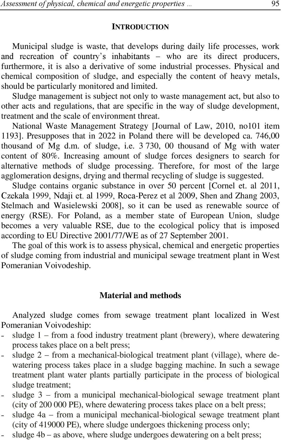 Physical and chemical composition of sludge, and especially the content of heavy metals, should be particularly monitored and limited.