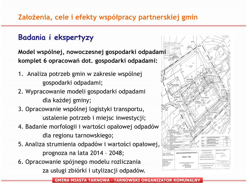 Opracowanie wspólnej logistyki transportu, ustalenie potrzeb i miejsc inwestycji; 4.