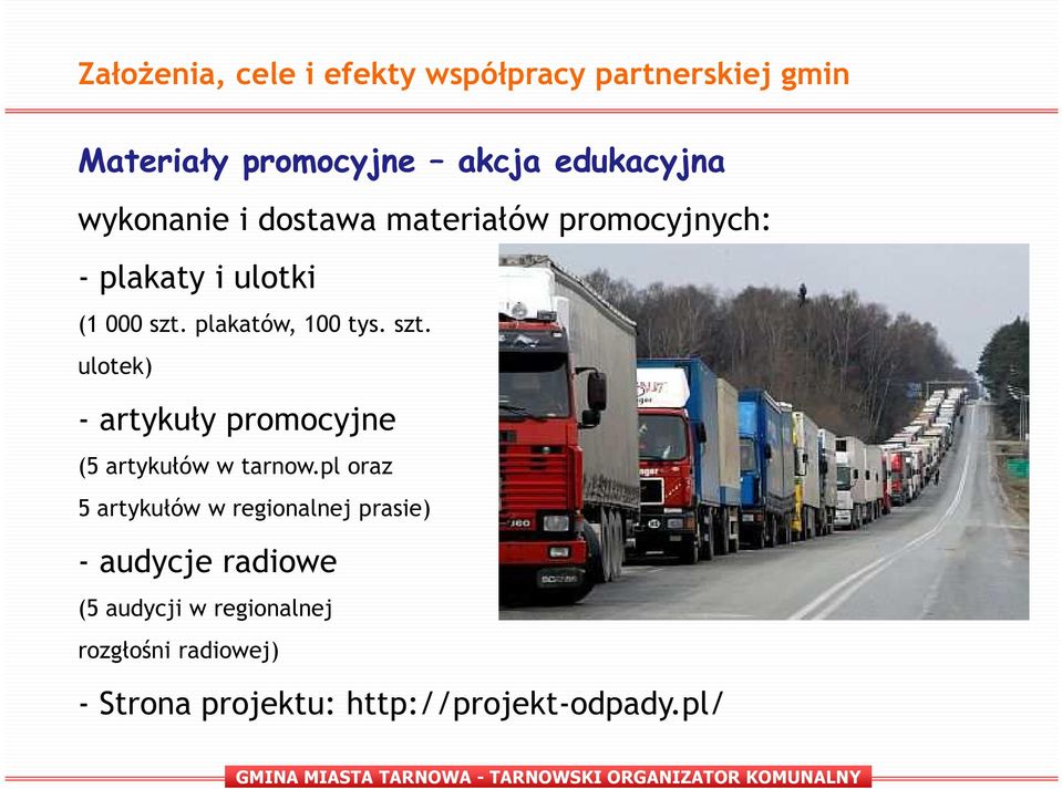 pl oraz 5 artykułów w regionalnej prasie) - audycje radiowe (5 audycji w regionalnej