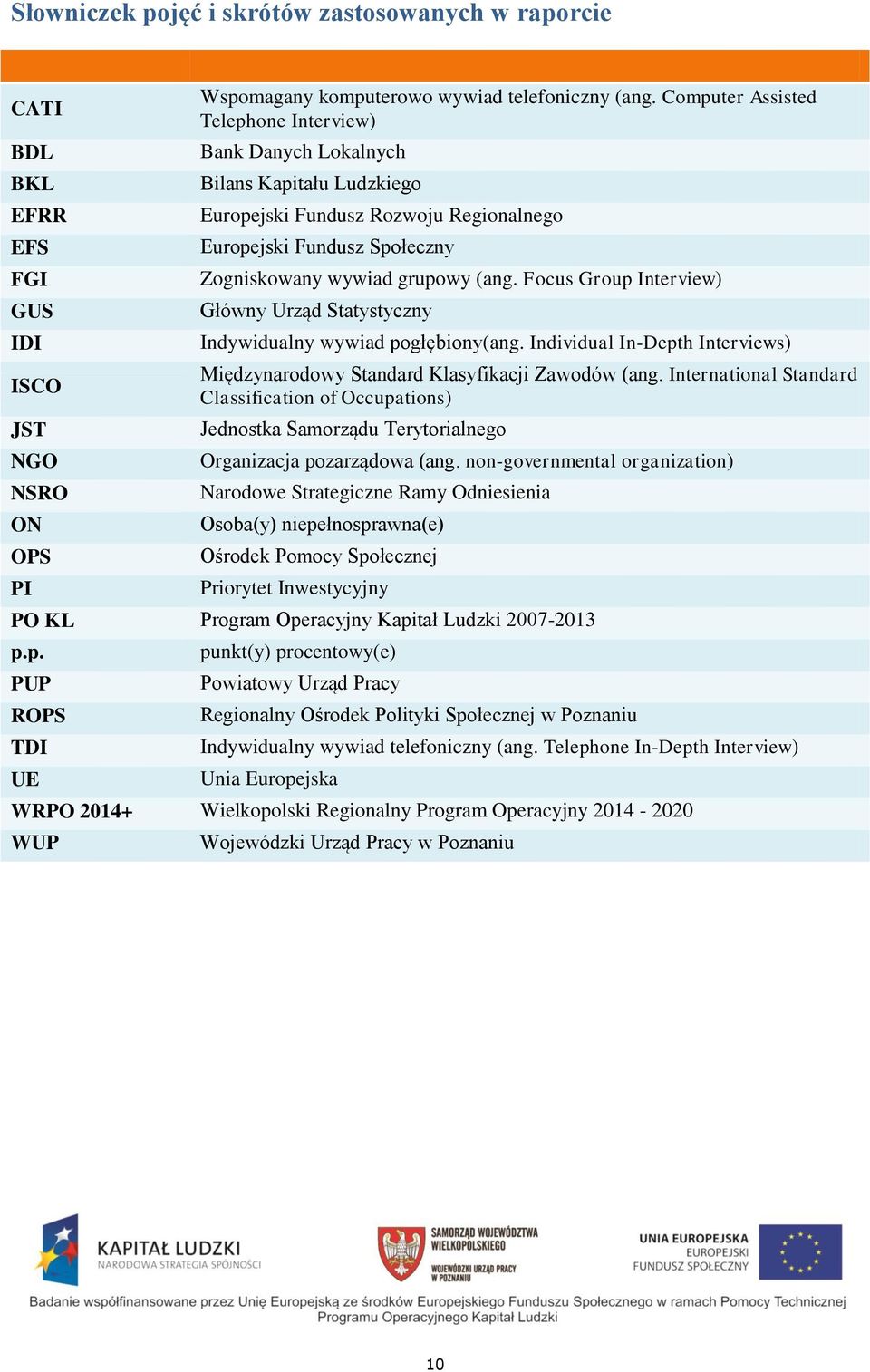 Focus Group Interview) Główny Urząd Statystyczny Indywidualny wywiad pogłębiony(ang. Individual In-Depth Interviews) Międzynarodowy Standard Klasyfikacji Zawodów (ang.