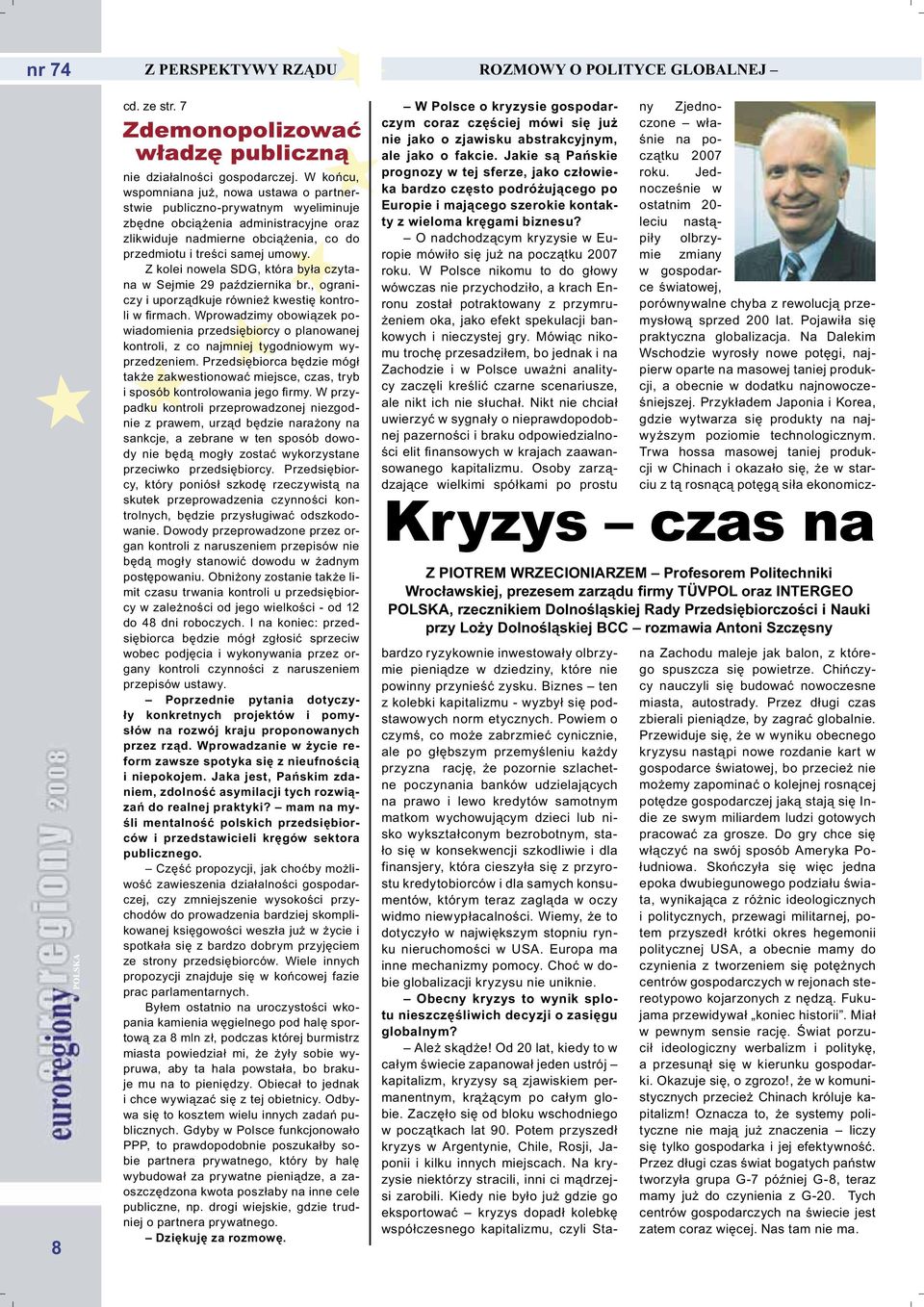 Z kolei nowela SDG, która była czytana w Sejmie 29 października br., ograniczy i uporządkuje również kwestię kontroli w firmach.