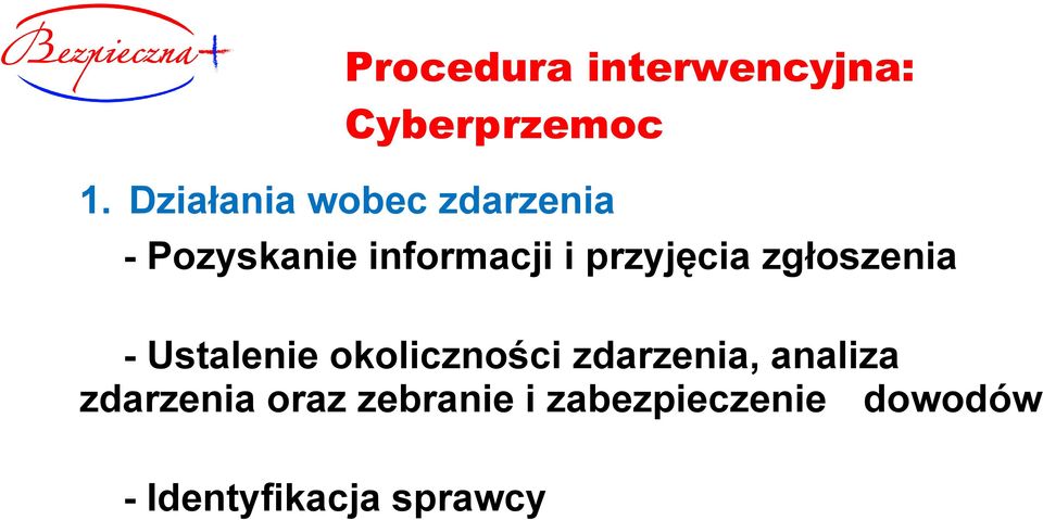 przyjęcia zgłoszenia - Ustalenie okoliczności zdarzenia,