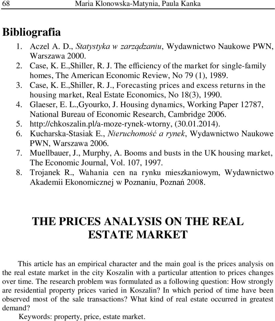 , Forecasting prices and excess returns in the housing market, Real Estate Economics, No 18(3), 1990. 4. Glaeser, E. L.,Gyourko, J.