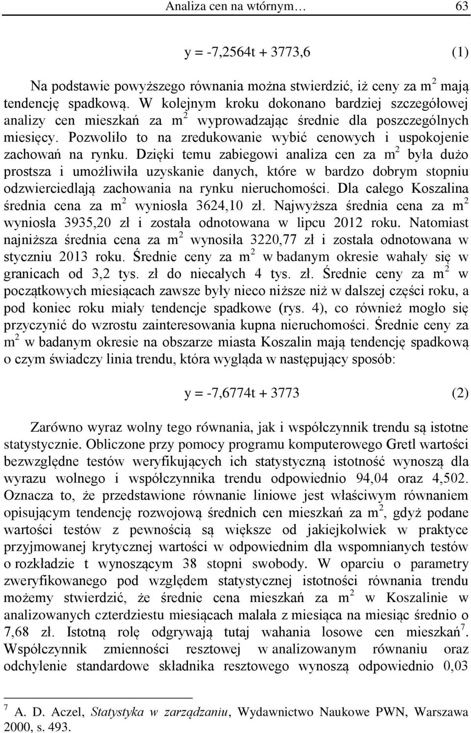 Pozwoliło to na zredukowanie wybić cenowych i uspokojenie zachowań na rynku.