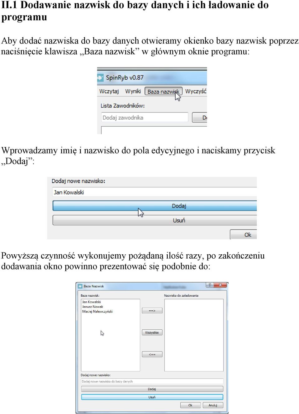 programu: Wprowadzamy imię i nazwisko do pola edycyjnego i naciskamy przycisk Dodaj : Powyższą