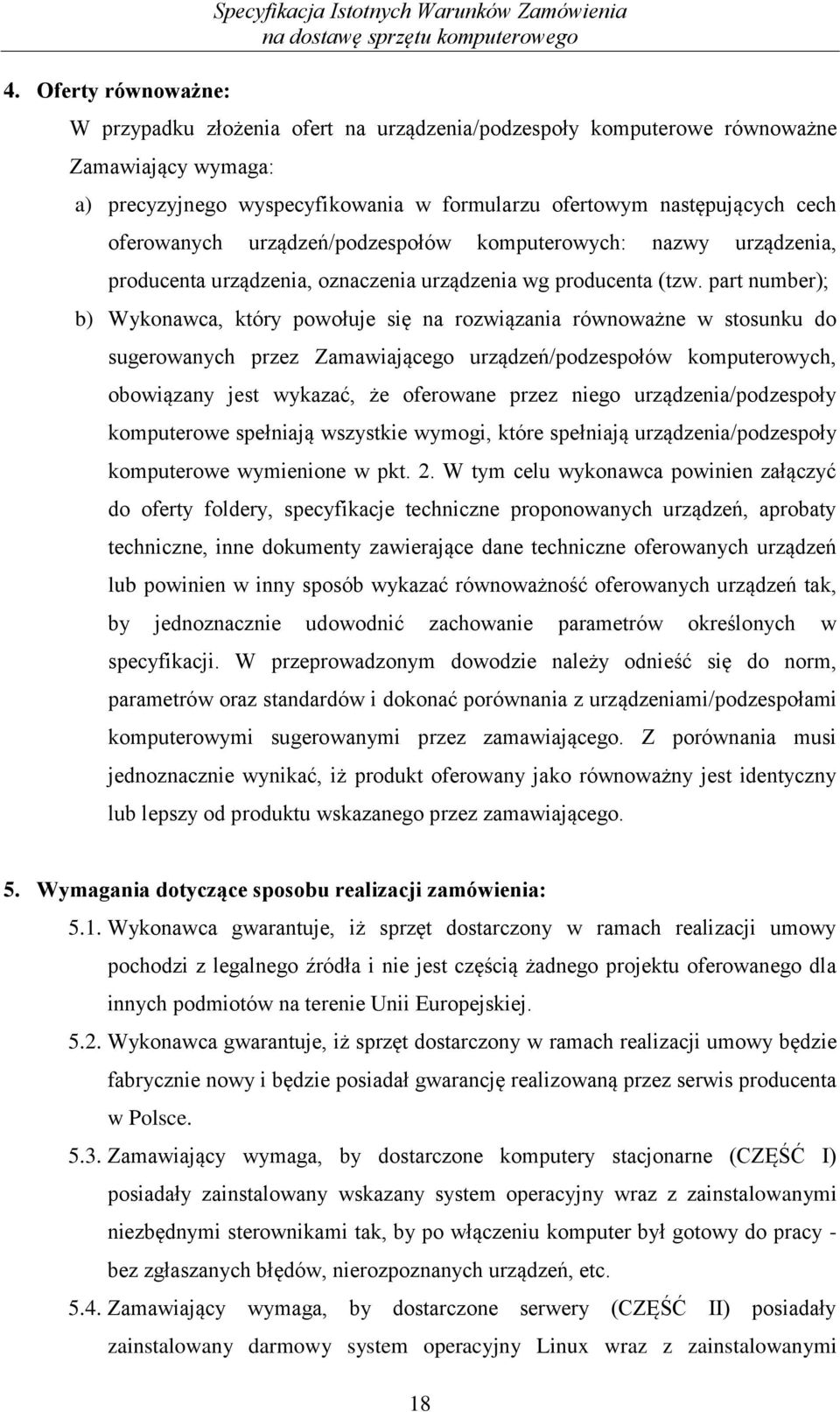 part number); b) Wykonawca, który powołuje się na rozwiązania równoważne w stosunku do sugerowanych przez Zamawiającego urządzeń/podzespołów komputerowych, obowiązany jest wykazać, że oferowane przez