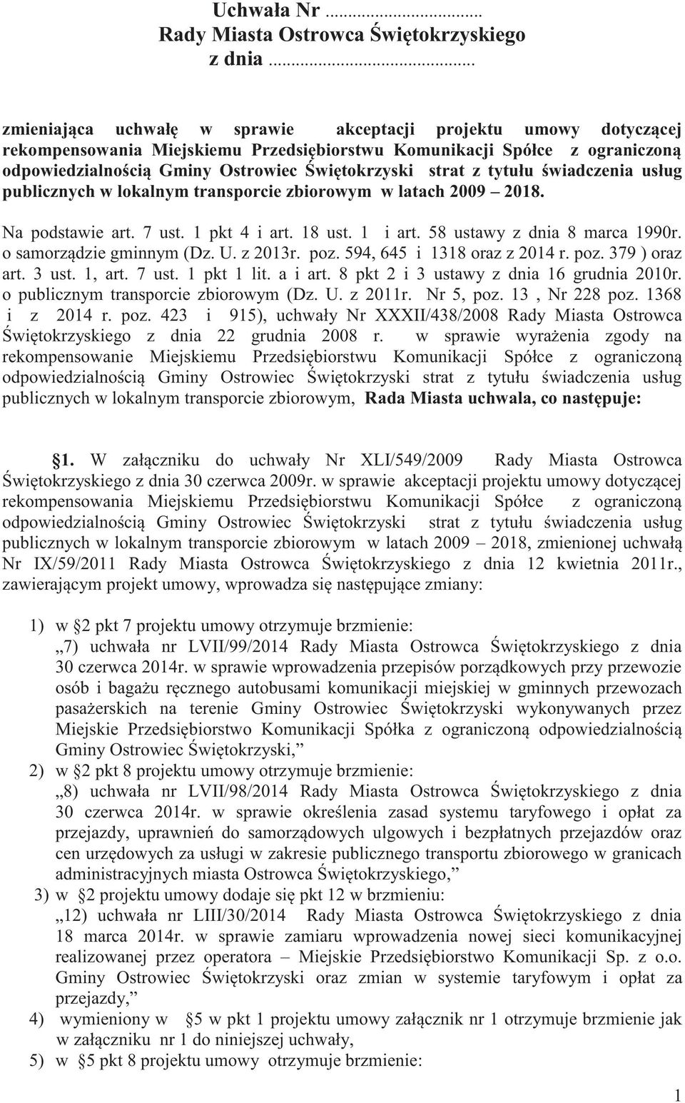 strat z tytułu świadczenia usług publicznych w lokalnym transporcie zbiorowym w latach 2009 2018. Na podstawie art. 7 ust. 1 pkt 4 i art. 18 ust. 1 i art. 58 ustawy z dnia 8 marca 1990r.