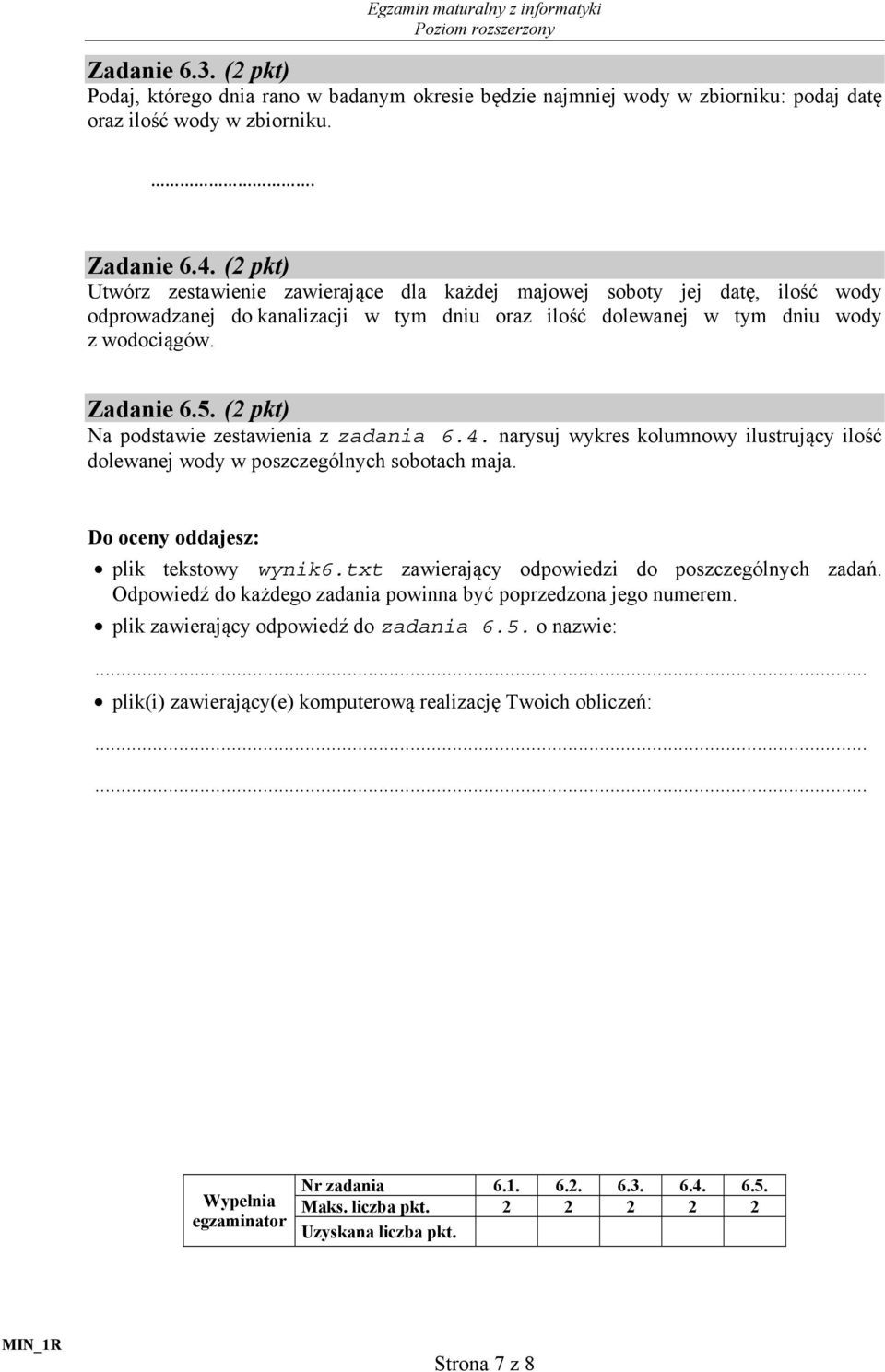 (2 pkt) Na podstawie zestawienia z zadania 6.4. narysuj wykres kolumnowy ilustrujący ilość dolewanej wody w poszczególnych sobotach maja. Do oceny oddajesz: plik tekstowy wynik6.