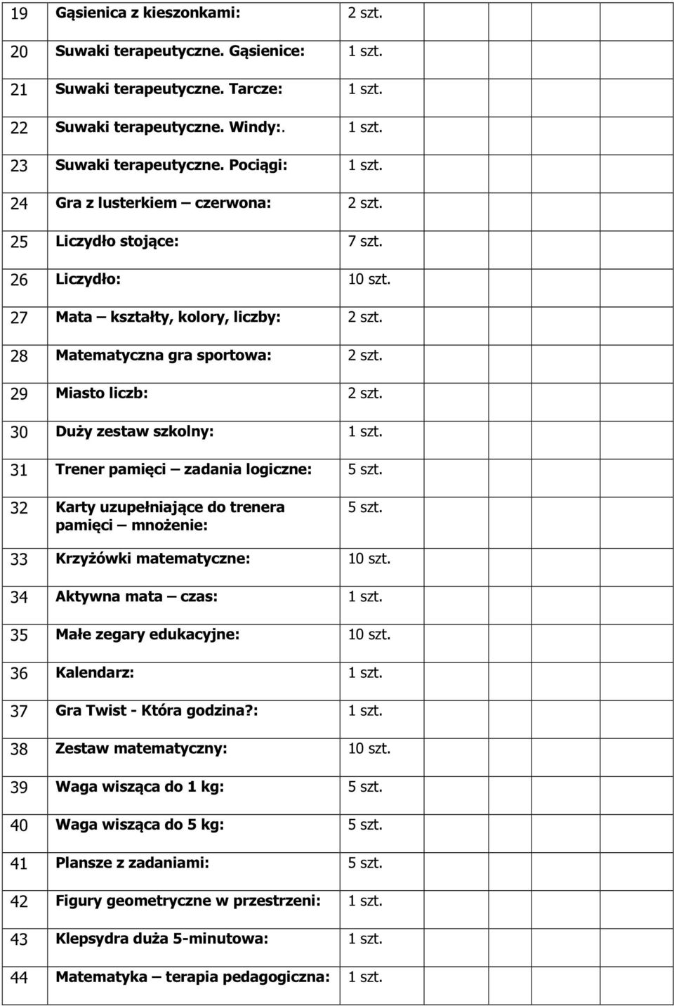 30 Duży zestaw szkolny: 31 Trener pamięci zadania logiczne: 5 szt. 32 Karty uzupełniające do trenera pamięci mnożenie: 5 szt. 33 Krzyżówki matematyczne: 10 szt.