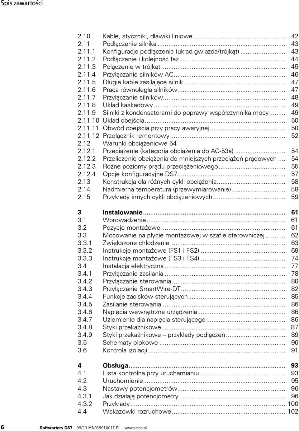 .. 49 2.11.10 Układ obejścia... 50 2.11.11 Obwód obejścia przy pracy awaryjnej... 50 2.11.12 Przełącznik remontowy... 52 2.12 Warunki obciążeniowe 54 2.12.1 Przeciążenie (kategoria obciążenia do AC-53a).